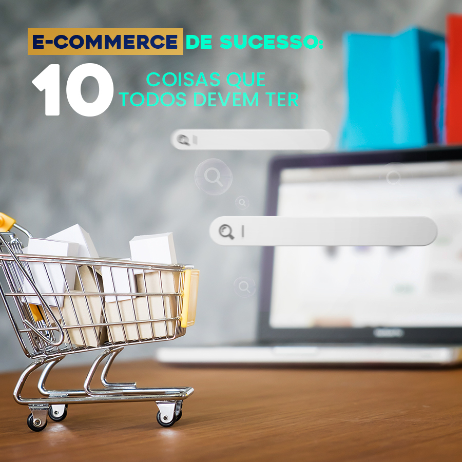 E-commerce de sucesso: 10 coisas que todos devem ter