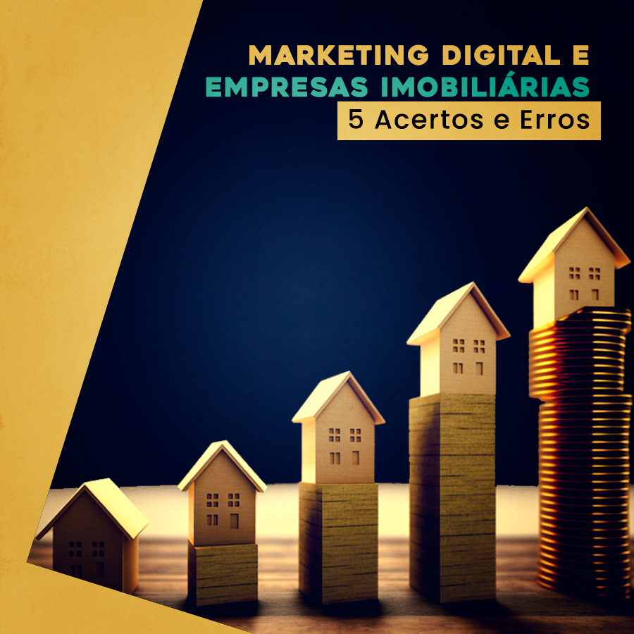 Marketing Digital e Empresas Imobiliárias: 5 Acertos e Erros