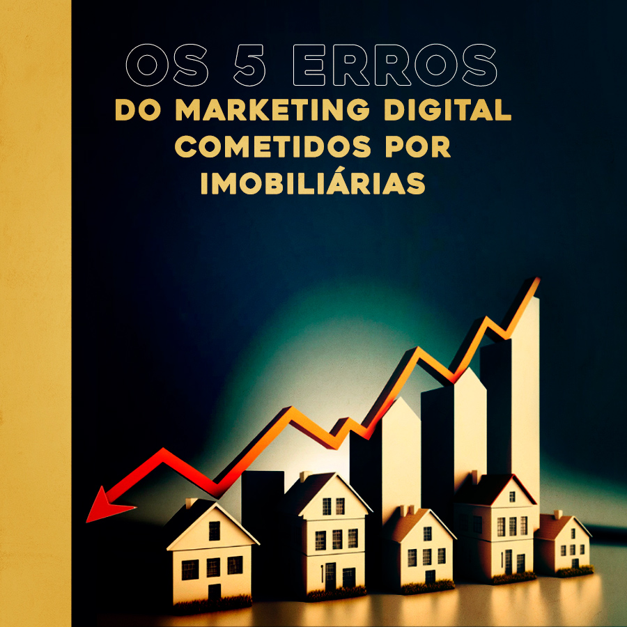 Marketing Digital e Empresas Imobiliárias: 5 Acertos e Erros